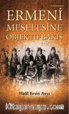 Ermeni Meselesine Objektif Bir Bakış