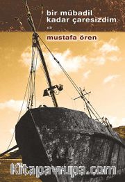 Bir Mübadil Kadar Çaresizdim