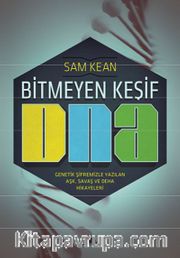 Bitmeyen Keşif DNA <br /> Genetik Şifremizle Yazılan Aşk, Savaş ve Deha Hikayeleri