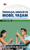 Teknoloji, Gençlik ve Mobil Yaşam & Gündelik Yaşamda Cep Telefonu Kullanım Alışkanlıkları