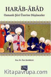 Harab-Abad <br /> Osmanlı Şiiri Üzerine Düşünceler