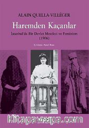 Haremden Kaçanlar <br /> İstanbul'da Bir Devlet Meselesi ve Feminizm (1906)