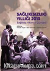 Sağlık (sızlık) Yıllığı 2013 & Sağlıkta Yıkımın Güncesi