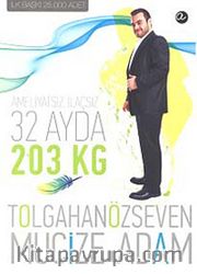 Mucize Adam <br /> Zayıflamak Mümkün Ameliyatsız İlaçsız 32 Ayda 203 Kg