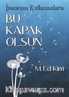 İnancımı Kullananlara Bu Kapak Olsun