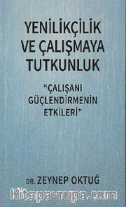 Yenilikçilik ve Çalışmaya Tutkunluk <br /> Çalışanı Güçlendirmenin Etkileri
