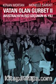 Vatan Olan Gurbet II <br /> Avustralya'ya İşçi Göçünün 45.Yılı