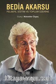 Bedia Akarsu <br /> Felsefe, Eğitim ve Toplum Üzerine