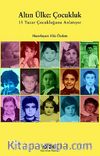 Altın Ülke: Çocukluk & 15 Yazar Çocukluğunu Anlatıyor