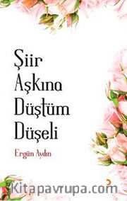 Şiir Aşkına Düştüm Düşeli