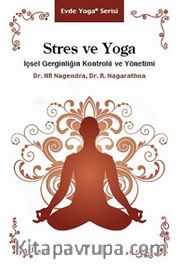 Stres ve Yoga <br /> İçsel Gerginliğin Kontrolü ve Yönetimi
