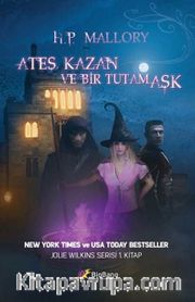 Ateş, Kazan ve Bir Tutam Aşk / Jolie Wilkins Serisi 1.Kitap