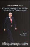 Cumhurbaşkanlığı Seçim Sürecinde Yaşananlar & Tarihe Düşülen Notlar -2