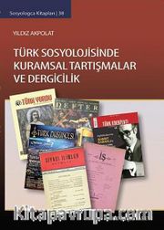 Türk Sosyolojisinde Kuramsal Tartışmalar ve Dergicilik