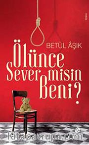 Ölünce Sever misin Beni?