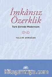İmkansız Özerklik <br /> Türk Şiirinde Modernizm