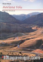 Mevlana Yolu <br /> Belh'ten Konya'ya