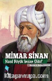 Mimar Sinan Nasıl Büyük İnsan Oldu?