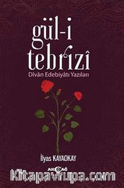 Gül-i Tebrizi <br /> Divan Edebiyatı Yazıları