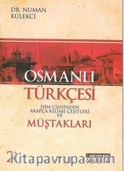 Osmanlı Türkçesi İsim Cinsinden Arapça Kelime Çeşitleri ve Müştakları