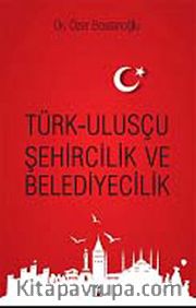 Türk-Ulusçu Şehircilik ve Belediyecilik