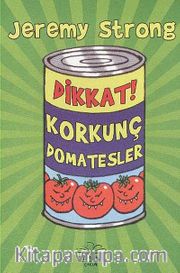 Dikkat! Korkunç Domatesler