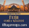 Bilinmeyen Yönleriyle Fatih Camii ve Külliyesi