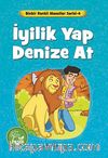 İyilik Yap Denize At / Binbir Renkli Masallar Serisi -4