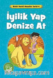 İyilik Yap Denize At / Binbir Renkli Masallar Serisi -4