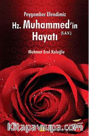 Peygamber Efendimiz Hz. Muhammed'in (s.a.v.) Hayatı