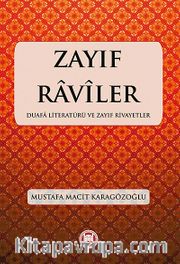 Zayıf Raviler <br /> Duafa Literatürü ve Zayıf Rivayetler