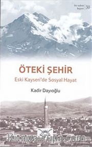 Öteki Şehir - Eski Kayseri'de Sosyal Hayat