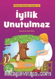 İyilik Unutulmaz / Neşeli Masallar Serisi -19