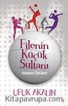 Filenin Küçük Sultanı - Voleybol Öyküleri