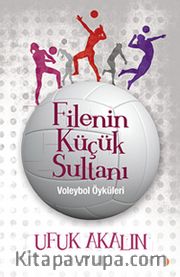 Filenin Küçük Sultanı - Voleybol Öyküleri