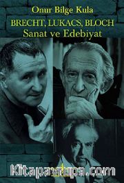 Brecht, Lukacs, Bloch Sanat Ve Edebiyat