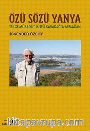 Özü Sözü Yanya <br /> Bilge Mübadil Lütfü Karadağa Armağan