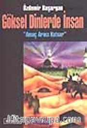 Göksel Dinlerde İnsan / Amaç Aracı Kutsar