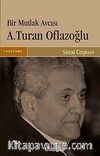 Bir Mutlak Avcısı A. Turan Oflazoğlu