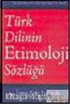 Türk Dilinin Etimoloji Sözlüğü