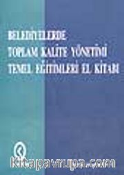 Belediyelerde Toplam Kalite Yönetimi Temel Eğitimleri El Kitabı