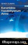 Karanlıkta Yazabiliyorum Anne