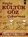Fazla Kültür Göz Çıkarmaz