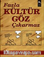 Fazla Kültür Göz Çıkarmaz