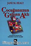 Çocuğunuzun Gelişen Aklı / Doğumdan Ergenliğe Öğrenme ve Beyin Gelişimi