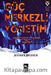 Güç Merkezli Yönetim / Örgütlerde Politika ve Nüfuz
