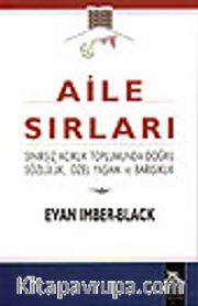Aile Sırları / Sınırsız Açıklık Toplumunda Doğru Sözlülük, Özel Yaşam ve Barışıklık