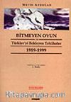 Bitmeyen Oyun ve Türkiye'yi Bekleyen Tehlikeler 1919-1999
