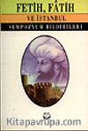 Fetih, Fatih ve İstanbul Sempozyum Bildirileri