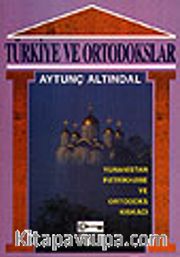 Türkiye ve Ortodokslar /Yunanistan-Patrikhane ve Ortodoks Kıskacı